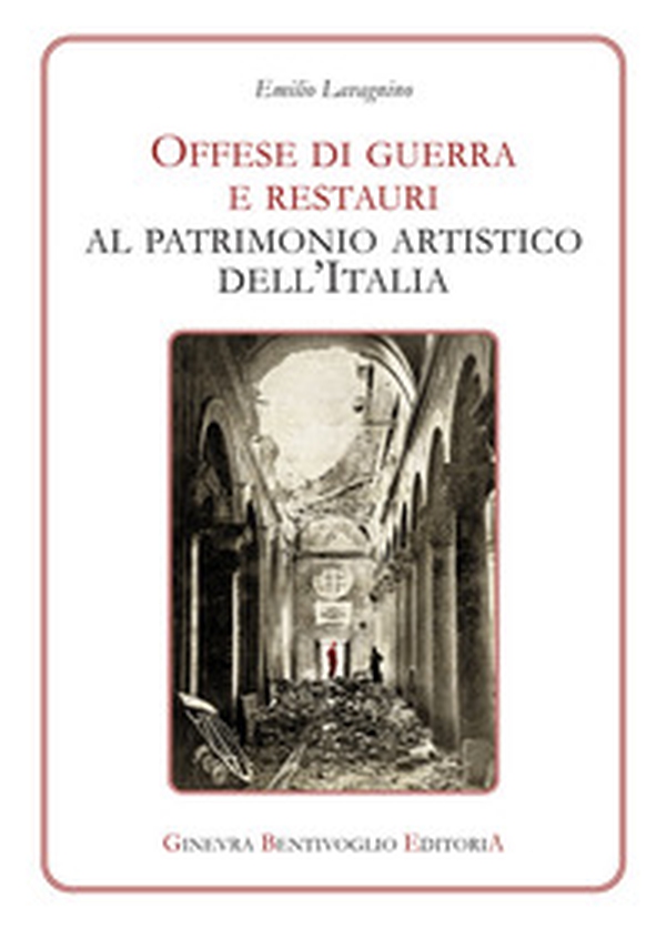Offese di guerra e restauri al patrimonio artistico dell'Italia (rist. anast.) - Librerie.coop