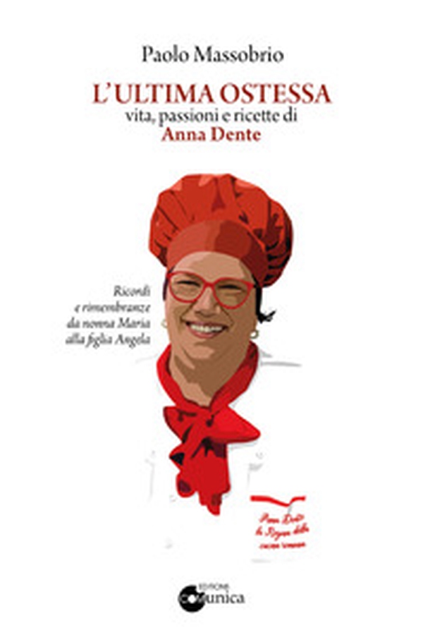 L'ultima Ostessa. Vita, passioni e ricette di Anna Dente - Librerie.coop L'ultima Ostessa. Vita, passioni e ricette di Anna Dente - Librerie.coop