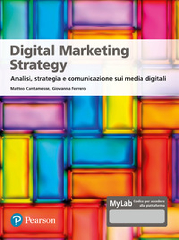 Digital marketing strategy. Analisi, strategia e comunicazione sui media digitali. Ediz. MyLab - Librerie.coop Digital marketing strategy. Analisi, strategia e comunicazione sui media digitali. Ediz. MyLab - Librerie.coop
