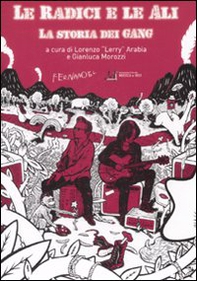 Le radici e le ali. La storia dei Gang - Librerie.coop Le radici e le ali. La storia dei Gang - Librerie.coop