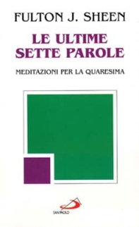 Le ultime sette parole. Meditazioni per la Quaresima - Librerie.coop Le ultime sette parole. Meditazioni per la Quaresima - Librerie.coop