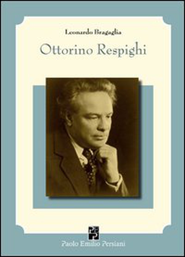 Ottorino Respighi e i suoi interpreti - Librerie.coop Ottorino Respighi e i suoi interpreti - Librerie.coop