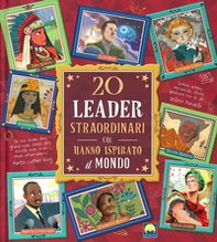 20 leader straordinari che hanno ispirato il mondo - Librerie.coop 20 leader straordinari che hanno ispirato il mondo - Librerie.coop