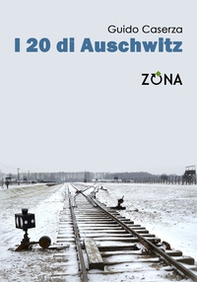 i 20 di Auschwitz - Librerie.coop i 20 di Auschwitz - Librerie.coop