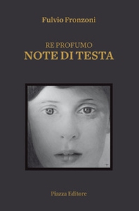 Re profumo. Note di testa - Librerie.coop