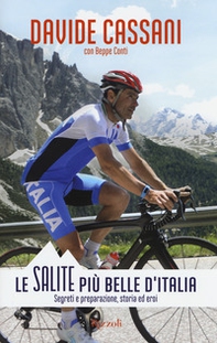 Le salite più belle d'Italia. Segreti e preparazione, storia ed eroi - Librerie.coop