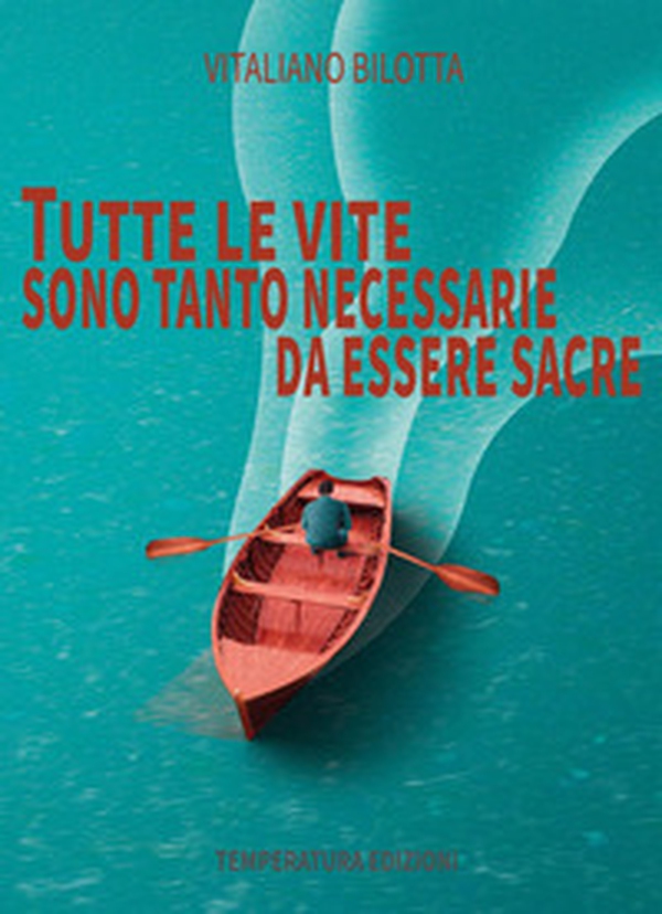 Tutte le vite sono tanto necessarie da essere sacre - Librerie.coop Tutte le vite sono tanto necessarie da essere sacre - Librerie.coop