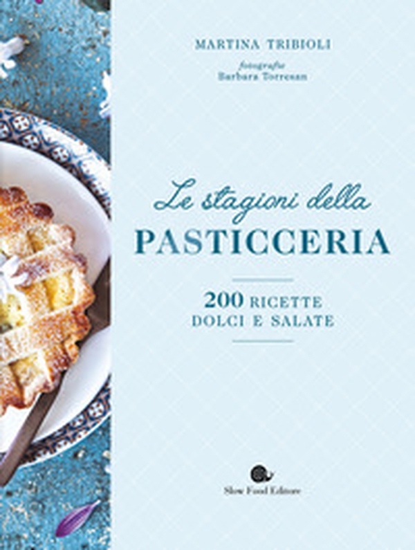 Le stagioni della pasticceria. 200 ricette dolci e salate - Librerie.coop Le stagioni della pasticceria. 200 ricette dolci e salate - Librerie.coop