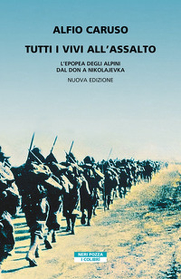 Tutti i vivi all'assalto. L'epopea degli alpini dal Don a Nikolajevka - Librerie.coop Tutti i vivi all'assalto. L'epopea degli alpini dal Don a Nikolajevka - Librerie.coop