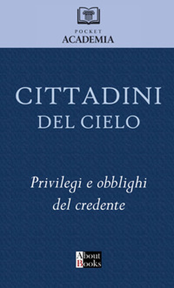Cittadini del cielo. Privilegi e obblighi del credente - Librerie.coop