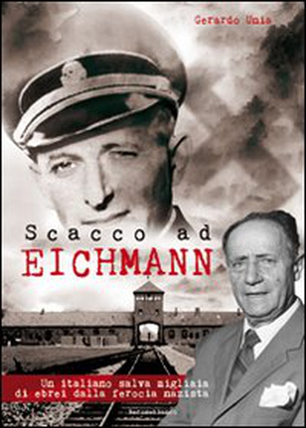Scacco ad Eichmann. Un italiano salva migliaia di ebrei dalla ferocia nazista - Librerie.coop Scacco ad Eichmann. Un italiano salva migliaia di ebrei dalla ferocia nazista - Librerie.coop
