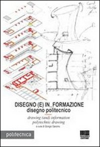 Disegno (E) In Formazione. Disegno politecnicoDrawing (and) information polytechnic drawing. Ediz. italiana e inglese - Librerie.coop