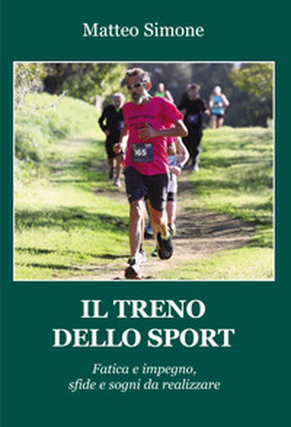 Il treno dello sport. Fatica e impegno, sfide e sogni da realizzare - Librerie.coop Il treno dello sport. Fatica e impegno, sfide e sogni da realizzare - Librerie.coop