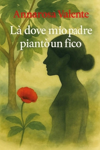 Là dove mio padre piantò un fico - Librerie.coop