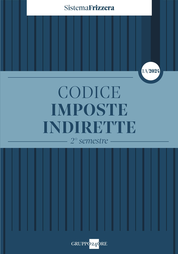 Codice Imposte Indirette 1A/2024 - 2° semestre - Librerie.coop Codice Imposte Indirette 1A/2024 - 2° semestre - Librerie.coop