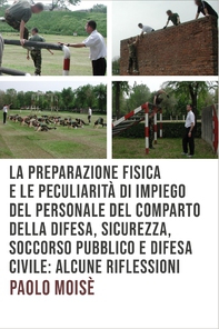 La preparazione fisica e le peculiarità di impiego del personale del comparto della difesa, sicurezza, soccorso pubblico e difesa civile - Librerie.coop