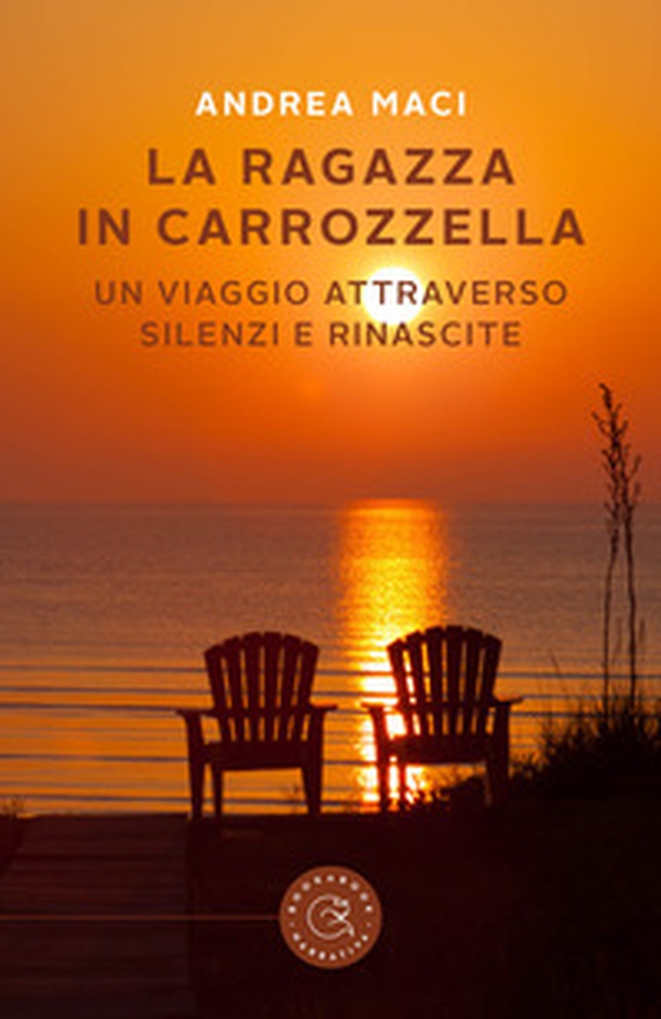 La ragazza in carrozzella. Un viaggio attraverso silenzi e rinascite - Librerie.coop