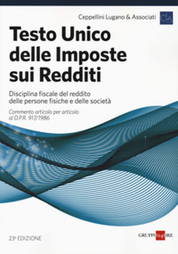 Testo unico delle imposte sui redditi. Disciplina fiscale del reddito delle persone fisiche e delle società - Librerie.coop Testo unico delle imposte sui redditi. Disciplina fiscale del reddito delle persone fisiche e delle società - Librerie.coop