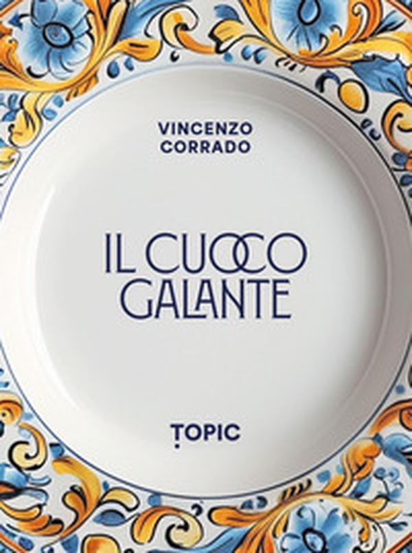 Il cuoco galante - Librerie.coop Il cuoco galante - Librerie.coop