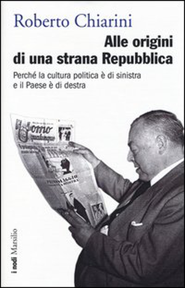 Alle origini di una strana Repubblica. Perché la cultura politica è di sinistra e il Paese è di destra - Librerie.coop Alle origini di una strana Repubblica. Perché la cultura politica è di sinistra e il Paese è di destra - Librerie.coop