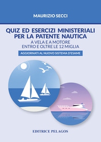 Quiz ed esercizi ministeriali per la patente nautica. A vela e a motore entro e oltre le 12 miglia - Librerie.coop