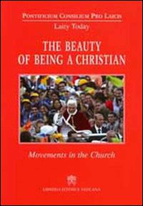 The beauty of being a Christian. Movements in the Church - Librerie.coop The beauty of being a Christian. Movements in the Church - Librerie.coop