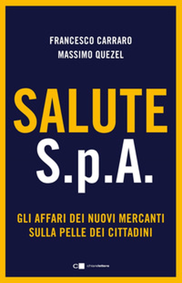 Salute S.p.A. Gli affari dei nuovi mercanti sulla pelle dei cittadini - Librerie.coop Salute S.p.A. Gli affari dei nuovi mercanti sulla pelle dei cittadini - Librerie.coop