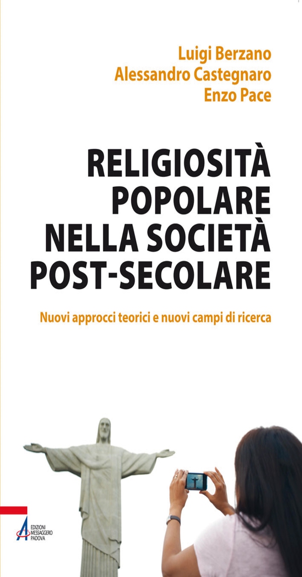 Religiosità popolare nella società post-secolare. Nuovi approcci teorici e nuovi campi di ricerca - Librerie.coop Religiosità popolare nella società post-secolare. Nuovi approcci teorici e nuovi campi di ricerca - Librerie.coop