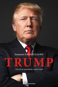 Trump. Vita di un presidente contro tutti - Librerie.coop
