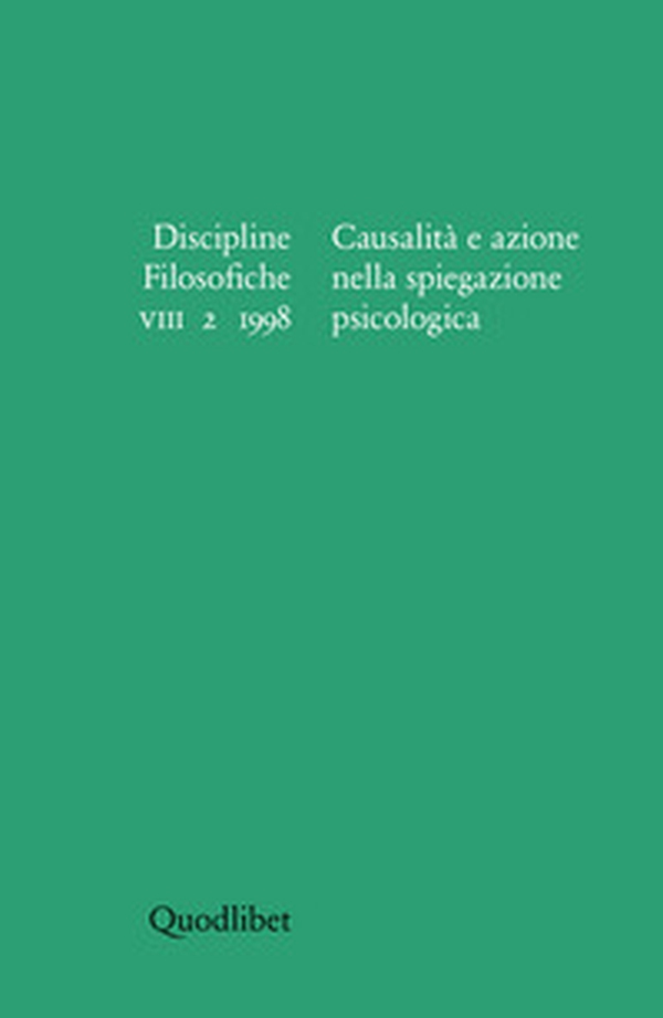 Discipline filosofiche (1998) (2). Causalità e azione nella spiegazione psicologica - Librerie.coop Discipline filosofiche (1998) (2). Causalità e azione nella spiegazione psicologica - Librerie.coop