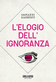 L'elogio dell'ignoranza - Librerie.coop L'elogio dell'ignoranza - Librerie.coop