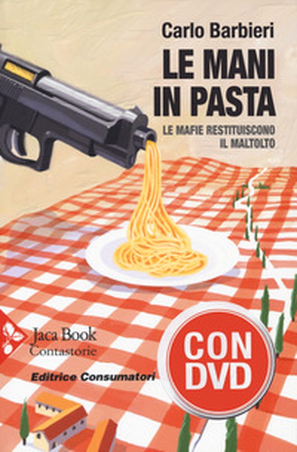 Le mani in pasta. Le mafie restituiscono il maltolto - Librerie.coop Le mani in pasta. Le mafie restituiscono il maltolto - Librerie.coop