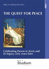 The quest for peace. Celebrating «Pacem in Terris» and its legacy, sixty years later - Librerie.coop