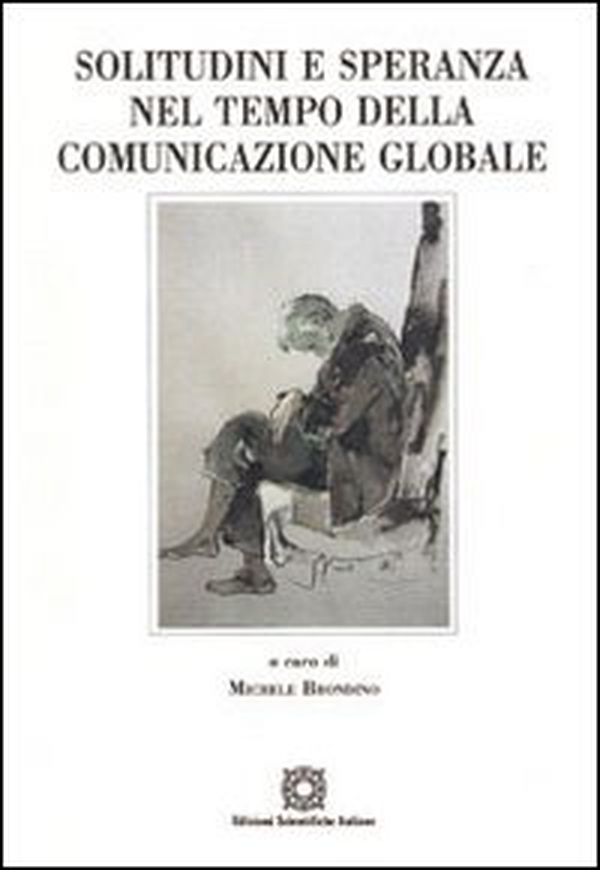 Solitudine e speranza nel tempo della comunicazione globale - Librerie.coop Solitudine e speranza nel tempo della comunicazione globale - Librerie.coop
