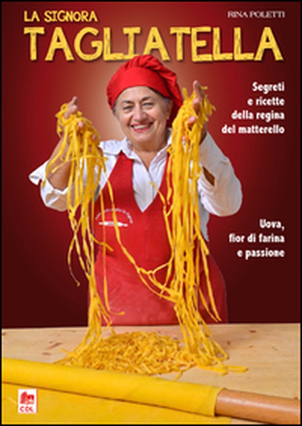 La signora tagliatella. Segreti e ricette della regina del matterello - Librerie.coop La signora tagliatella. Segreti e ricette della regina del matterello - Librerie.coop