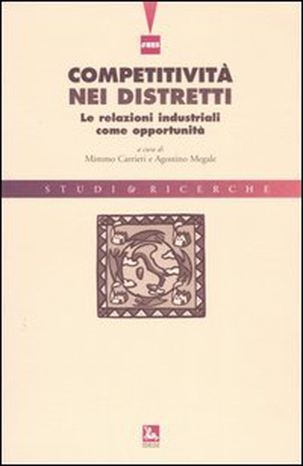 Competitività nei distretti. Le relazioni industriali come opportunità - Librerie.coop Competitività nei distretti. Le relazioni industriali come opportunità - Librerie.coop