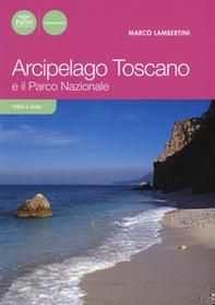 Arcipelago toscano e il Parco Nazionale - Librerie.coop Arcipelago toscano e il Parco Nazionale - Librerie.coop