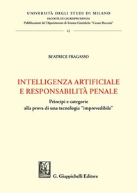 Intelligenza artificiale e responsabilità penale. Principi e categorie alla prova di una tecnologia «imprevedibile» - Librerie.coop