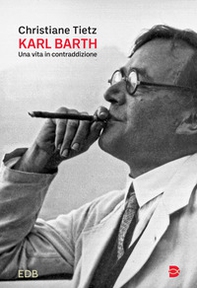 Karl Barth. Una vita in contraddizione - Librerie.coop