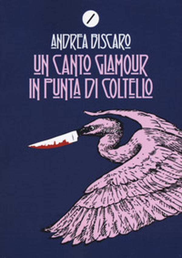 Un canto glamour in punta di coltello - Librerie.coop Un canto glamour in punta di coltello - Librerie.coop