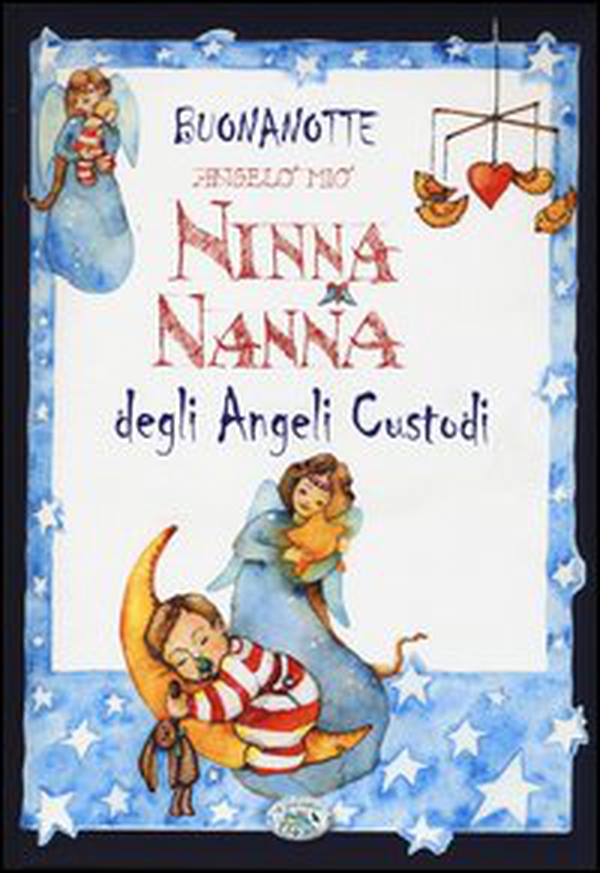 Buonanotte angelo mio. Ninna nanna degli angeli custodi - Librerie.coop Buonanotte angelo mio. Ninna nanna degli angeli custodi - Librerie.coop