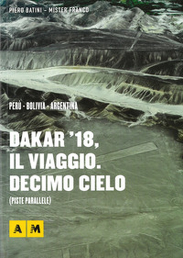 Dakar '18, il viaggio. Decimo cielo - Librerie.coop Dakar '18, il viaggio. Decimo cielo - Librerie.coop