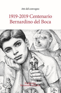 1919-2019. Centenario Bernardino del Boca. Atti del Convegno - Librerie.coop