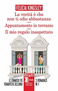 La verità è che non ti odio abbastanza-Appuntamento in terrazzo-Il mio regalo inaspettato - Librerie.coop