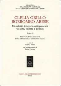 Clelia Grillo Borromeo Arese. Un salotto letterario settecentesco tra arte, scienza e politica - Vol. 2 - Librerie.coop Clelia Grillo Borromeo Arese. Un salotto letterario settecentesco tra arte, scienza e politica - Vol. 2 - Librerie.coop