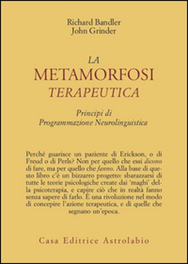La metamorfosi terapeutica. Principi di programmazione neurolinguistica - Librerie.coop La metamorfosi terapeutica. Principi di programmazione neurolinguistica - Librerie.coop