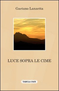 Luce sopra le cime - Librerie.coop Luce sopra le cime - Librerie.coop