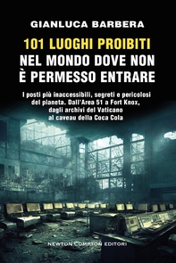 101 luoghi proibiti nel mondo dove non è permesso entrare - Librerie.coop