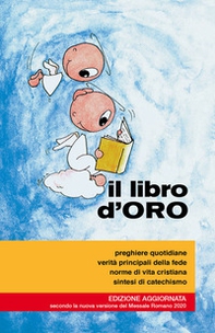 Il libro d'oro. Preghiere quotidiane, verità principali della fede, norme di vita cristiana, sintesi di catechismo - Librerie.coop