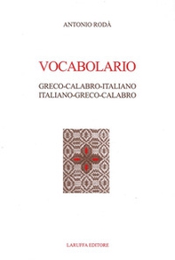Vocabolario Greco-Calabro-Italiano. Italiano-Greco-Calabro - Librerie.coop Vocabolario Greco-Calabro-Italiano. Italiano-Greco-Calabro - Librerie.coop